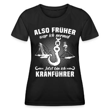 Kranführer Sprüche Kran Kranfahrer - Frauen Funktions-T-Shirt - Schwarz - Vorne - AI Model Female 172 light (172cm)