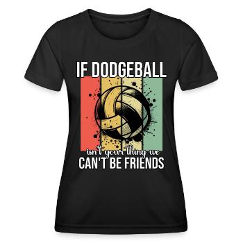 Funny Dodgeball Saying - Women's Functional T-Shirt - black - Front - AI Model Female 172 light (172cm)