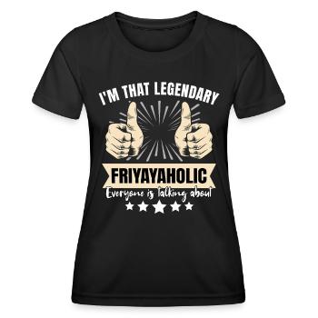 Legendary Friyayaholic - Women's Functional T-Shirt - black - Front - AI Model Female 172 light (172cm)
