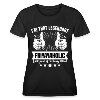 Legendary Friyayaholic Legend - Women's Functional T-Shirt - black - Front - AI Model Female 172 light (172cm)