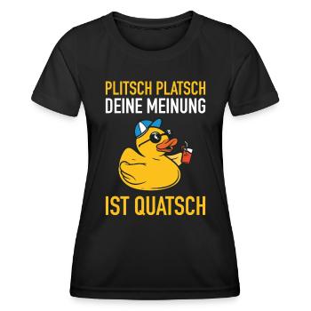 Plitsch Platsch Deine Meinung Ist Quatsch Enten - Frauen Funktions-T-Shirt - Schwarz - Vorne - AI Model Female 172 light (172cm)