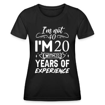 I'm not 40 I'm 20 with 20 Years Experience 40 YEAR - Frauen Funktions-T-Shirt - Schwarz - Vorne - AI Model Female 172 light (172cm)