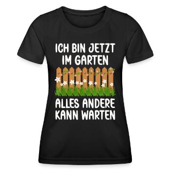 Ich bin jetzt in Garten alles andrere kann Warten - Frauen Funktions-T-Shirt - Schwarz - Vorne - AI Model Female 172 light (172cm)