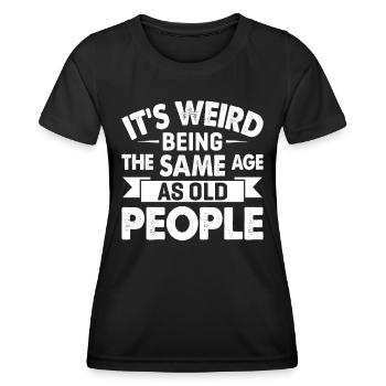 C’est bizarre d’avoir le même âge que les personnes âgées - T-shirt sport Femme - noir - Devant - AI Model Female 172 light (172cm)