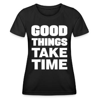 Good things take time Motivation Quotes - Women's Functional T-Shirt - black - Front - AI Model Female 172 light (172cm)