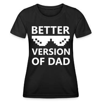 Better Version of Dad cool Kids Quotes - Women's Functional T-Shirt - black - Front - AI Model Female 172 light (172cm)