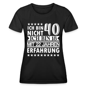 Ich bin nicht 40 ich bin 18 mit 22 Jahre Erfahrung - Frauen Funktions-T-Shirt - Schwarz - Vorne - AI Model Female 172 light (172cm)