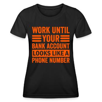 Work until your account looks like phone number - Women's Functional T-Shirt - black - Front - AI Model Female 172 light (172cm)