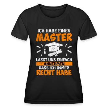J’ai toujours raison d’avoir une maîtrise - T-shirt sport Femme - noir - Devant - AI Model Female 172 light (172cm)