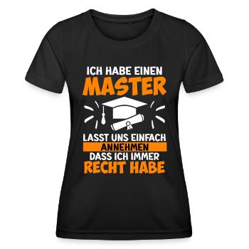 J’ai toujours raison d’avoir une maîtrise - T-shirt sport Femme - noir - Devant - AI Model Female 172 light (172cm)
