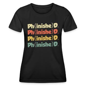 Phinished Finished Doctor Promotion Doctorat - T-shirt sport Femme - noir - Devant - AI Model Female 172 light (172cm)