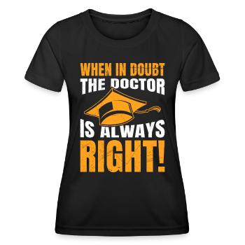 Diplôme Docteur Toujours Juste Ph.D Doctorat - T-shirt sport Femme - noir - Devant - AI Model Female 172 light (172cm)