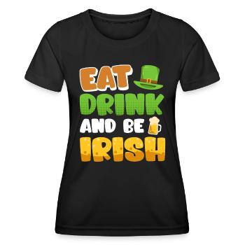 Eat Drink and be Irish St. Patrick’s Day - Frauen Funktions-T-Shirt - Schwarz - Vorne - AI Model Female 172 light (172cm)