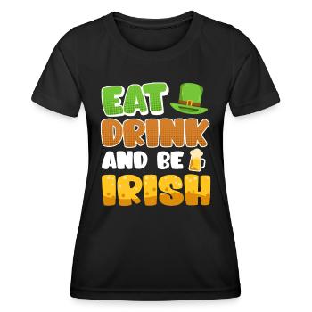 Eat Drink and be Irish St. Patrick's Day - Women's Functional T-Shirt - black - Front - AI Model Female 172 light (172cm)