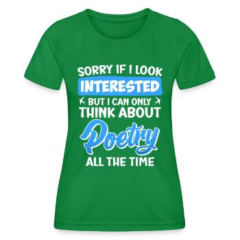 Sorry If I look interested Poeten Gedichte - Frauen Funktions-T-Shirt - Kelly Green - Vorne - AI Model Female 172 dark (172cm)