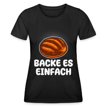 Backe es Einfach Croissant Brot Bäcker Backen - Frauen Funktions-T-Shirt - Schwarz - Vorne - AI Model Female 172 light (172cm)