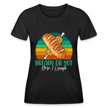 Bread Baking Love Bready or Not Bread Baking Fans - Women's Functional T-Shirt - black - Front - AI Model Female 172 light (172cm)