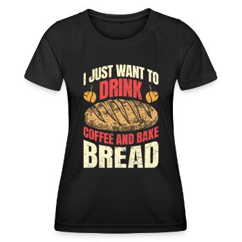 Brotbäcker Want to Drink Coffee and Bake Bread - Frauen Funktions-T-Shirt - Schwarz - Vorne - AI Model Female 172 light (172cm)