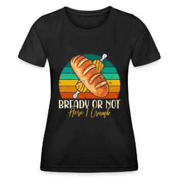 Bread Baking Love Bready or Not Bread Baking Fans - Women's Functional T-Shirt - black - Front - AI Model Female 172 light (172cm)