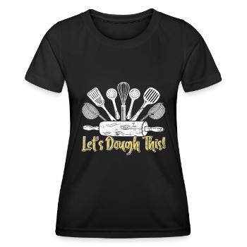 Backfans Let's Dough This! Baking Bakery - Women's Functional T-Shirt - black - Front - AI Model Female 172 light (172cm)