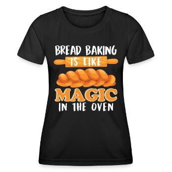 Baking bread is like magic in the oven Bread lover - Women's Functional T-Shirt - black - Front - AI Model Female 172 light (172cm)