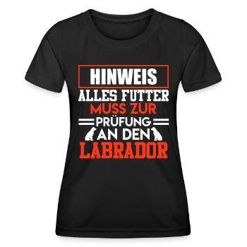 Labrador HINWEIS ALLES FUTTER MUSS ZUM LABRADOR - Frauen Funktions-T-Shirt - Schwarz - Vorne - AI Model Female 172 light (172cm)