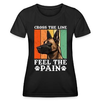Malinois CROSS THE LINE FEEL THE PAIN Belgischer - Frauen Funktions-T-Shirt - Schwarz - Vorne - AI Model Female 172 light (172cm)