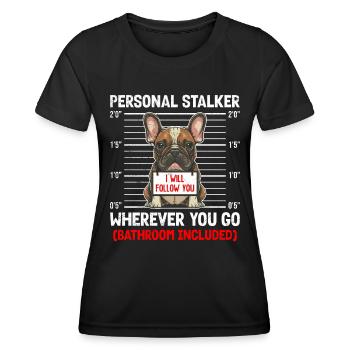 French Bulldog Personal Stalker Funny - Women's Functional T-Shirt - black - Front - AI Model Female 172 light (172cm)