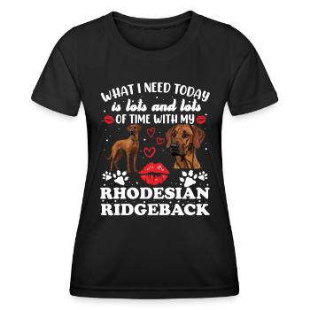 Rhodesian Ridgeback WHAT I NEED TODAY LOVE AND - Frauen Funktions-T-Shirt - Schwarz - Vorne - AI Model Female 172 light (172cm)