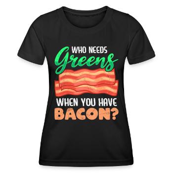 Lustig Fleischesser Who Needs Greens Have Bacon - Frauen Funktions-T-Shirt - Schwarz - Vorne - AI Model Female 172 light (172cm)