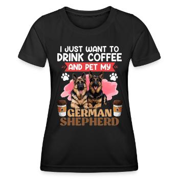 GERMAN SHEPHERD JUST WANT TO DRINK COFFEE AND PET - Women's Functional T-Shirt - black - Front - AI Model Female 172 light (172cm)