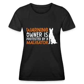 Malinois WARNING OWNER IS PROTECTED BY MALIGATOR - Frauen Funktions-T-Shirt - Schwarz - Vorne - AI Model Female 172 light (172cm)