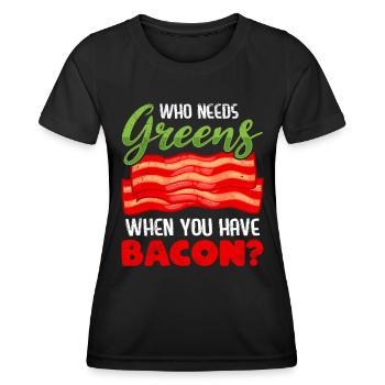 Lustig Fleischesser Who Needs Greens Have Bacon - Frauen Funktions-T-Shirt - Schwarz - Vorne - AI Model Female 172 light (172cm)