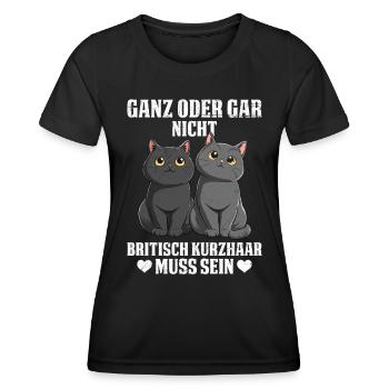 Britische Kurzhaar GANZ ODER GAR NICHT - Frauen Funktions-T-Shirt - Schwarz - Vorne - AI Model Female 172 light (172cm)