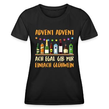 ADVENT ADVENT ACH EGAL GIB MIR GLÜHWEIN Lustiges - Frauen Funktions-T-Shirt - Schwarz - Vorne - AI Model Female 172 light (172cm)