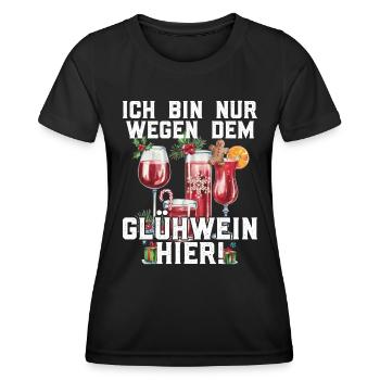 Weihnachtsmarkt BIN NUR WEGEN DEM GLÜHWEIN HIER - Frauen Funktions-T-Shirt - Schwarz - Vorne - AI Model Female 172 light (172cm)
