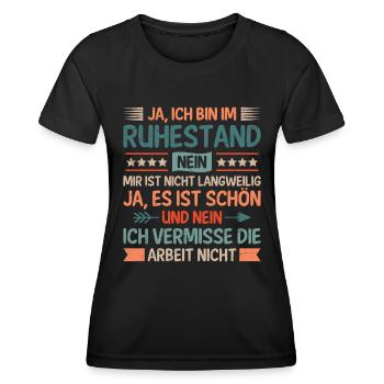 Rentner JA ICH BIN IM RUHESTAND KEINE LANGEWEILE - Frauen Funktions-T-Shirt - Schwarz - Vorne - AI Model Female 172 light (172cm)