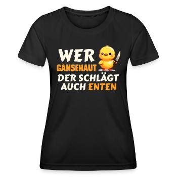Karneval Ente WER GÄNSEHAUT DER SCHLÄGT AUCH - Frauen Funktions-T-Shirt - Schwarz - Vorne - AI Model Female 172 light (172cm)