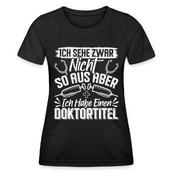 Doktortitel SEHE ZWAR NICHT SO AUS ABER HABE - Frauen Funktions-T-Shirt - Schwarz - Vorne - AI Model Female 172 light (172cm)