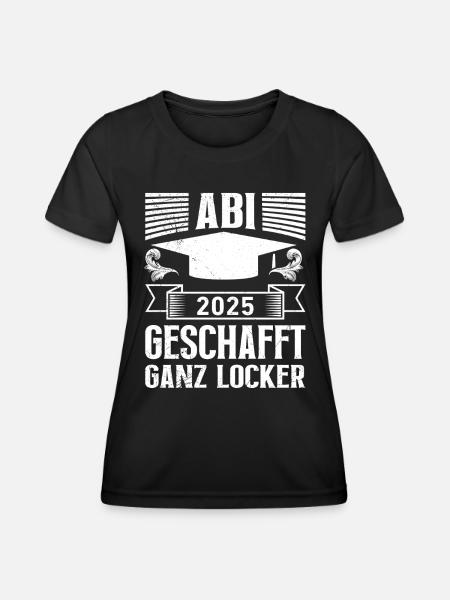 ABI 2025 GESCHAFFT GANZ LOCKER Lustiges Abi - Frauen Funktions-T-Shirt - Schwarz
