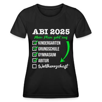 ABI 2025 MEIN PLAN GEHT AUF WELTHERRSCHAFT Lustig - Frauen Funktions-T-Shirt - Schwarz - Vorne - AI Model Female 172 light (172cm)