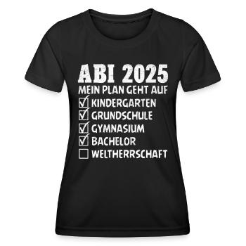 ABI 2025 MEIN PLAN GEHT AUF WELTHERRSCHAFT Lustig - Frauen Funktions-T-Shirt - Schwarz - Vorne - AI Model Female 172 light (172cm)