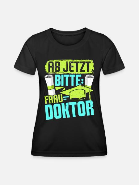 Doktorarbeit AB JETZT BITTE FRAU DOKTOR Lustiges - Frauen Funktions-T-Shirt - Schwarz