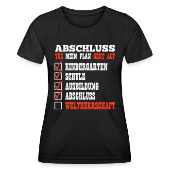 ABSCHLUSS MEIN PLAN GEHT AUF WELTHERRSCHAFT Lustig - Frauen Funktions-T-Shirt - Schwarz - Vorne - AI Model Female 172 light (172cm)