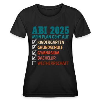ABI 2025 MEIN PLAN GEHT AUF WELTHERRSCHAFT Lustig - Frauen Funktions-T-Shirt - Schwarz - Vorne - AI Model Female 172 light (172cm)