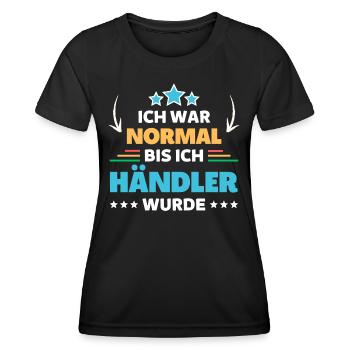 Ich war normal bis ich Händler wurde - Frauen Funktions-T-Shirt - Schwarz - Vorne - AI Model Female 172 light (172cm)