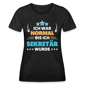 I was normal until I became a secretary - Women's Functional T-Shirt - black - Front - AI Model Female 172 light (172cm)