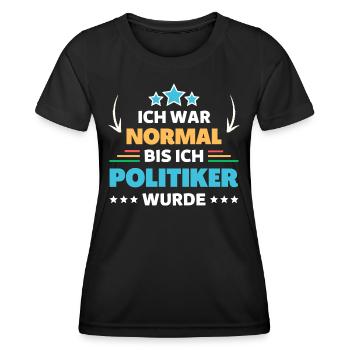 Ich war normal bis ich Politiker wurde - Frauen Funktions-T-Shirt - Schwarz - Vorne - AI Model Female 172 light (172cm)