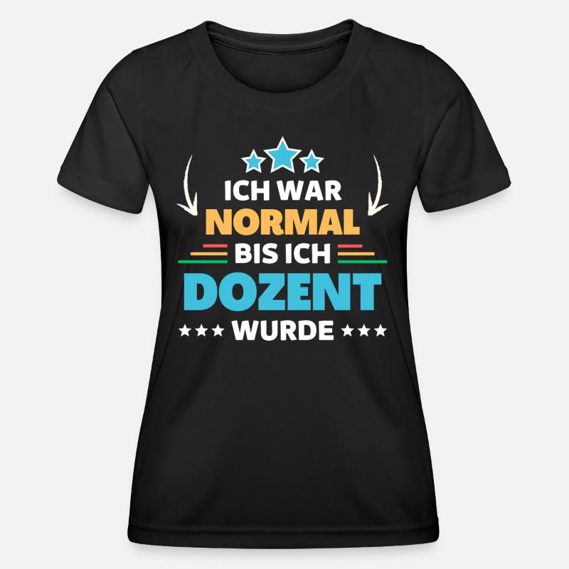 I was normal until I became a lecturer - Women's Functional T-Shirt - black