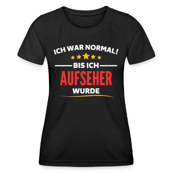 Ich war normal bis ich Aufseher wurde - Frauen Funktions-T-Shirt - Schwarz - Vorne - AI Model Female 172 light (172cm)
